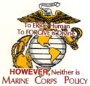 To err is human, to forgive is divine. However, neither is Marine Corps policy